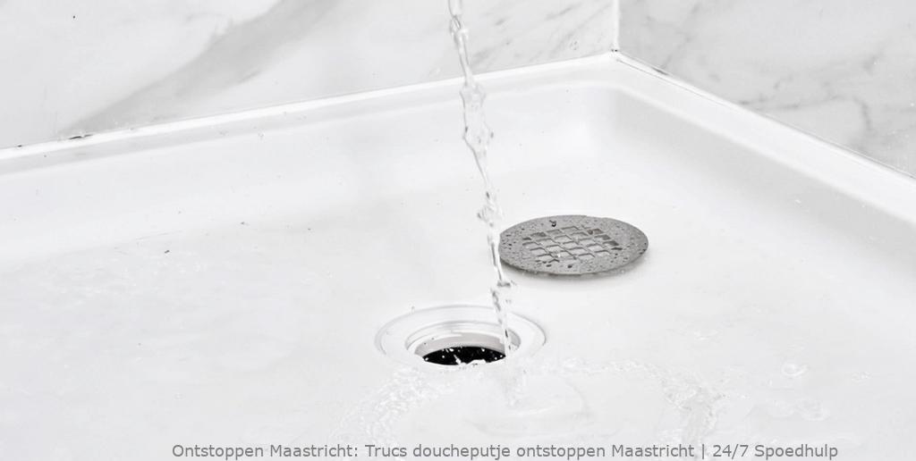 Trucs doucheputje ontstoppen Maastricht | 24/7 Spoedhulp
